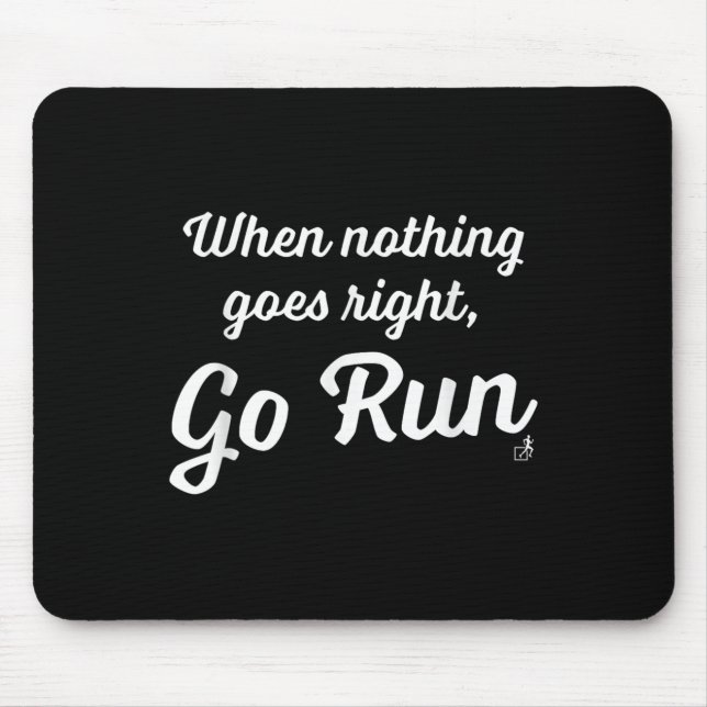 When Nothing Goes Right, Go Run - Fun, Motivationa Mouse Mat (Front)