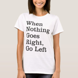 When Nothing Goes Right ... Long Sleeve Shirt