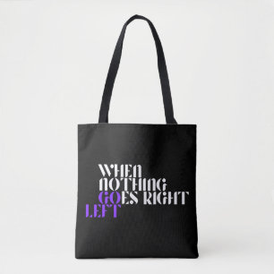 When Nothing Goes Right   Reversible Tote Bag