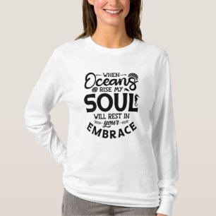 When Oceans Rise My Soul Dive Freediver Freediving T-Shirt