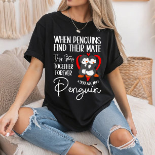 When Penguins Find Their Mate They Stay Together T-Shirt