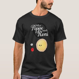 When Peppe Meets Roni Pepperoni Pizza 1 T-Shirt