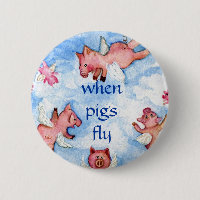 when pigs fly       a Happy Herd of Flying Pigs,