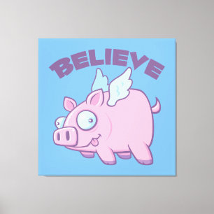 When Pigs Fly Believe the Impossible Canvas Print