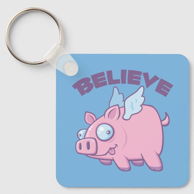 When Pigs Fly Believe the Impossible Key Ring (Front)