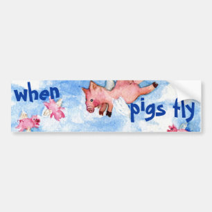 When pigs fly bumper sticker