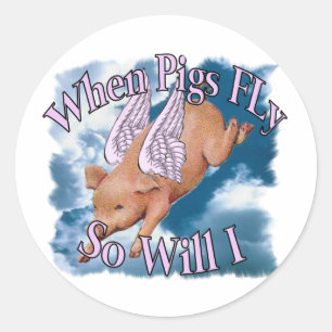 When Pigs Fly Classic Round Sticker
