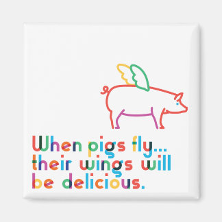 When Pigs Fly... Magnet