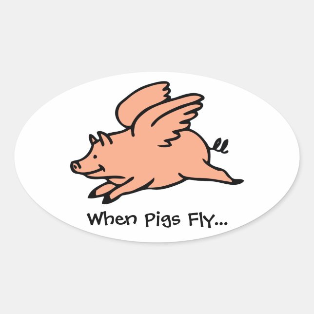 When Pigs Fly Oval Sticker (Front)