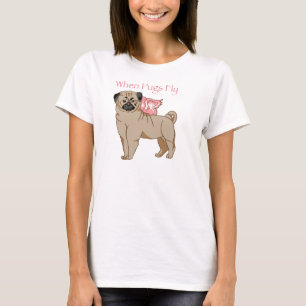 When Pugs Fly T-Shirt