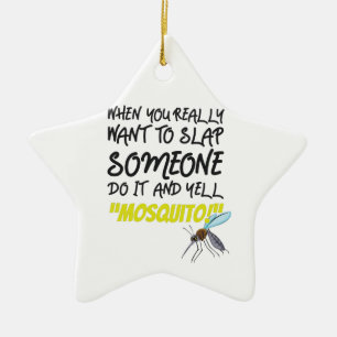 When Really Want Slap Someone Do It Yell Mosquito Ceramic Tree Decoration