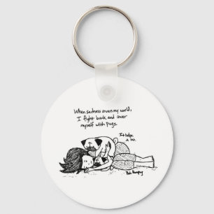 When Sadness Covers My World Key Ring