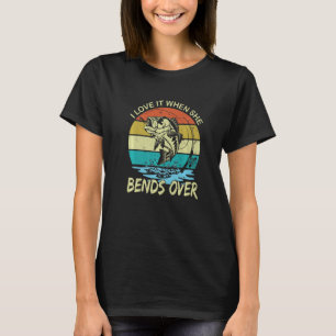 When She Bends Over Fly Fishing Rod Fisherman Fish T-Shirt
