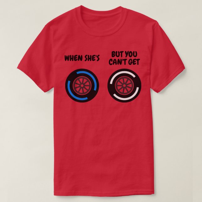 When Shes Wet But You Cant Get Hard Funny F1 Tyre  T-Shirt (Design Front)