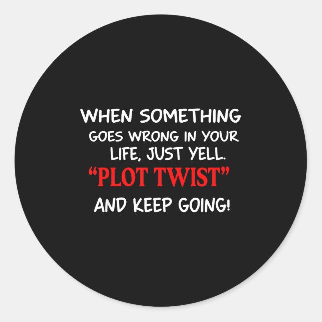 When Soing Goes Wrong In Your Life Just Yell Plot  Classic Round Sticker (Front)