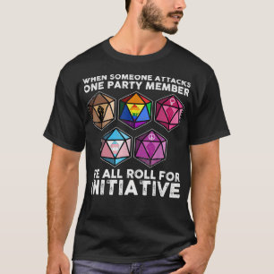 When Someone Attacks One Party Member We All Roll  T-Shirt