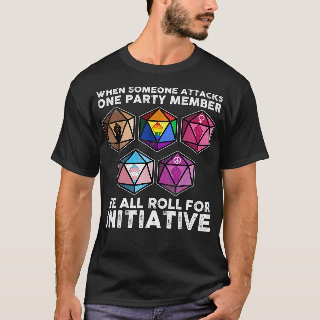 When Someone Attacks One Party Member We All Roll  T-Shirt (Front)