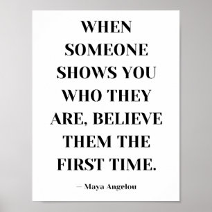 When Someone Shows You Who They Are Believe Them Poster