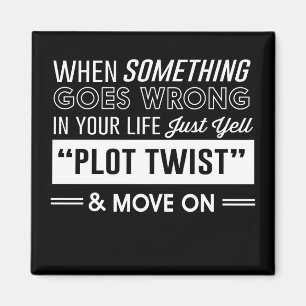 When Something Goes Wrong in Your Life, Just Yell Magnet