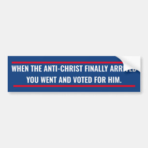 WHEN THE ANTI-CHRIST ARRIVED BUMPER STICKER