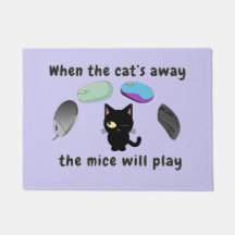 When the cat’s away, the mice will play