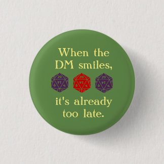 When the DM Smiles, it's Already Too Late Button