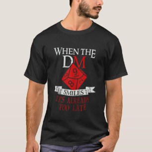 When The Dm Smiles It's Already Too Late Gamer T-Shirt
