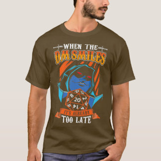 When the DM Smiles Itx27s Already Too Late RPG Tab T-Shirt