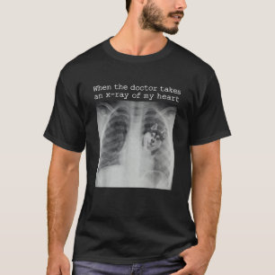 When The Doctor Takes an X ray of My Heart Siberia T-Shirt