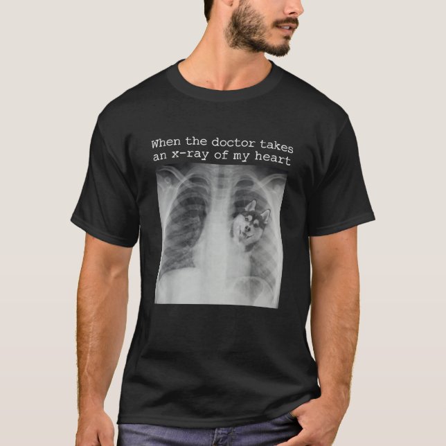 When The Doctor Takes an X ray of My Heart Siberia T-Shirt (Front)