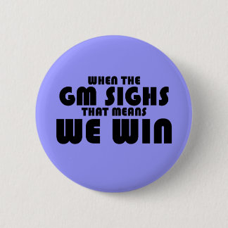 When the GM sighs 6 Cm Round Badge