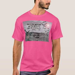 When The Going Gets Weird The Weird Turn Pro Las V T-Shirt