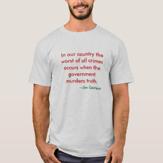 When the Government Murders Truth T-Shirt