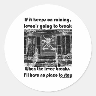 When The Levee Breaks _1 Classic Round Sticker