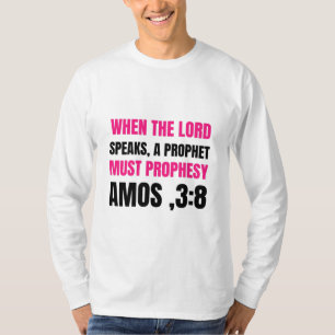when the lord speaks,a prophet must prophesy,amos, T-Shirt