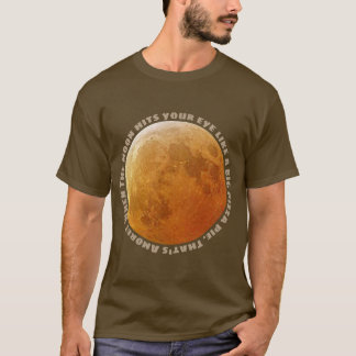 when the Moon hits your eye image and text T-Shirt
