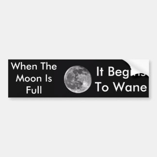 When the moon is full Bumper Sticker