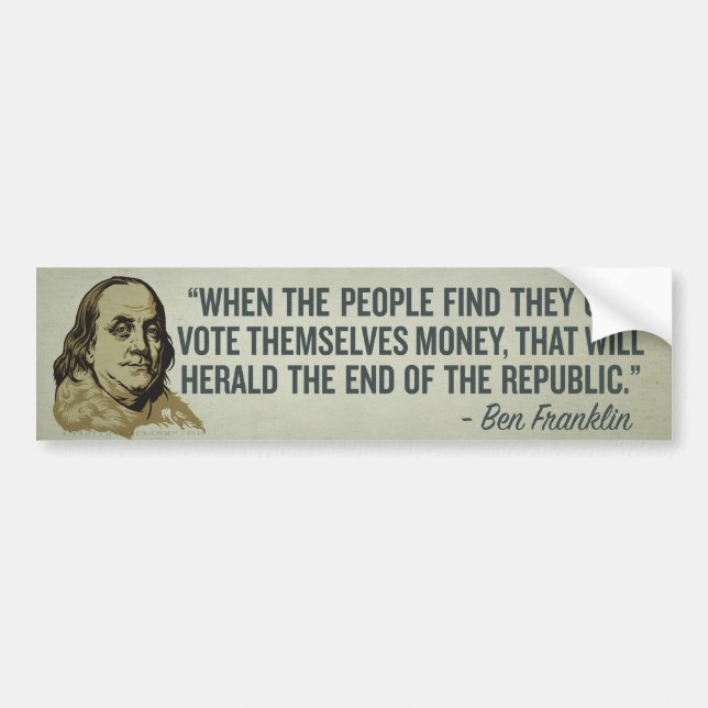When the People Vote Themselves Money Bumper Stick Bumper Sticker (Front)
