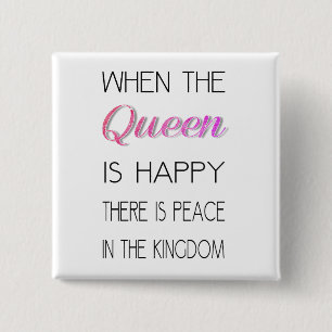 When The Queen Is Happy - Funny Quote 15 Cm Square Badge