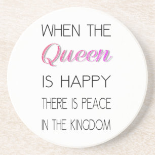 When The Queen Is Happy - Funny Quote Coaster