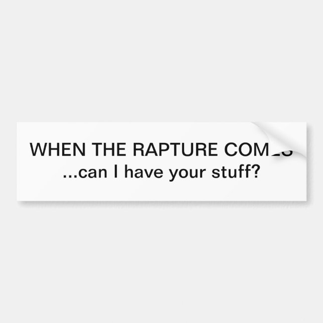WHEN THE RAPTURE COMES BUMPER STICKER (Front)