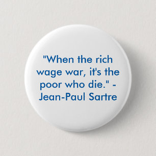 "When the rich wage war, it's the poor who die" 6 Cm Round Badge