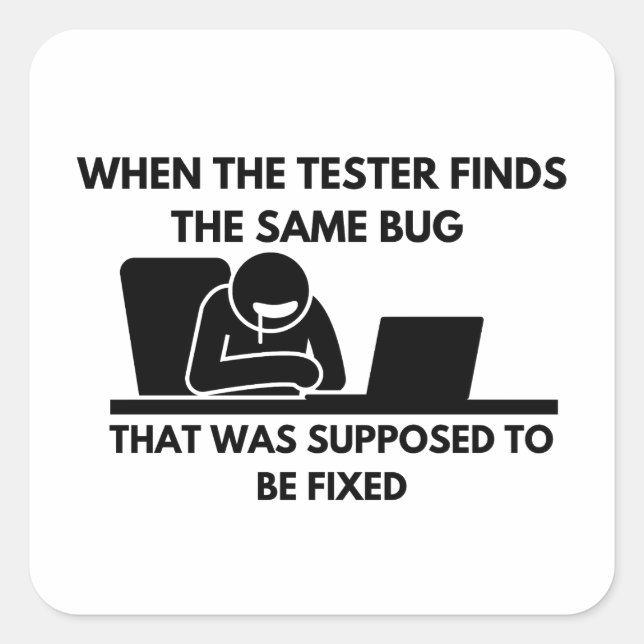 When the tester finds the same bug square sticker (Front)