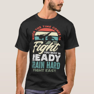 When The Time Comes To Fight You Must Be Ready Jiu T-Shirt