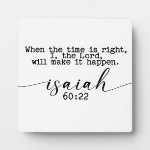 When the time is right, I, the Lord Home Sign  Plaque