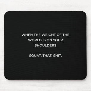 When The Weight Of The World Is On Your Shoulders Mouse Mat