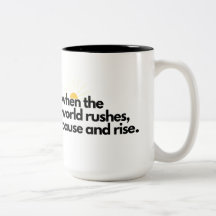 When the World Rushes, Pause and Rise Mug