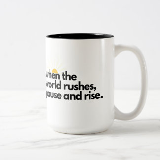 When the World Rushes, Pause and Rise Mug