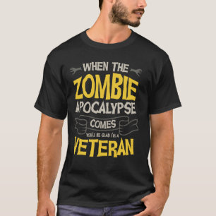 When the Zombie Apocalypse comes you will glad I'm T-Shirt