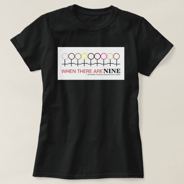 When There are Nine Justice Ginsburg RBG Quote T-S T-Shirt (Design Front)